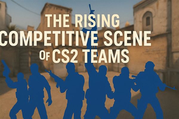 The rising competitive scene of cs2 teams