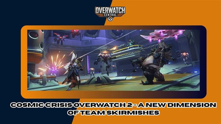 Cosmic crisis overwatch 2 - a new dimension of team skirmishes