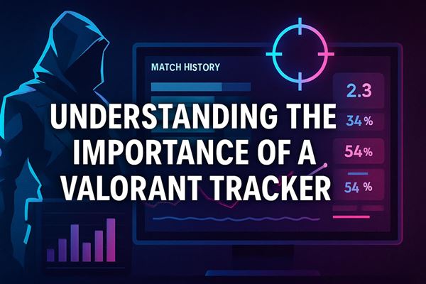 Understanding the importance of a valorant tracker